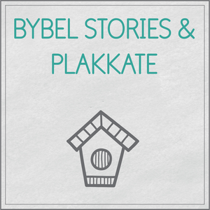 Bybel stories + Plakkate