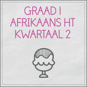 Graad 1 Afrikaans Huistaal Kwartaal 2