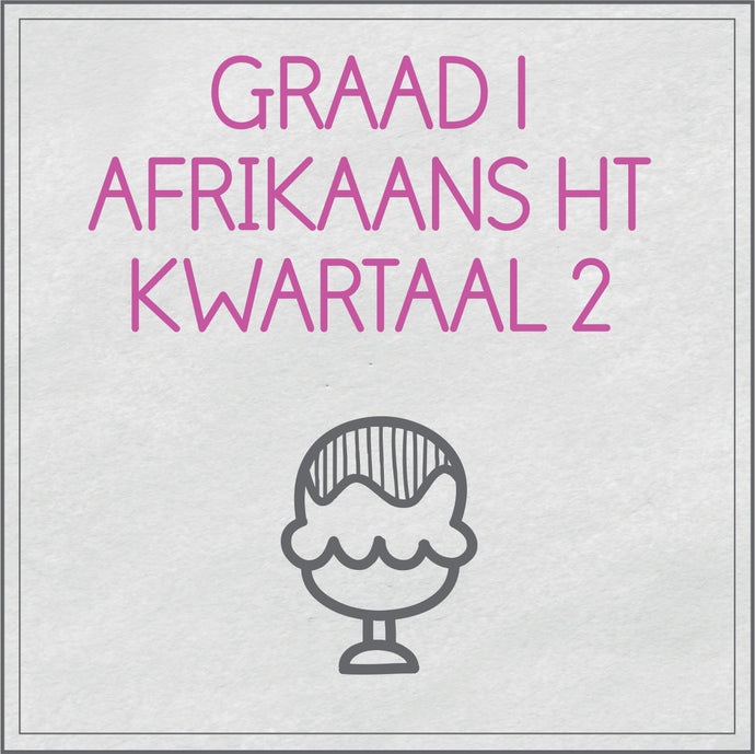 Graad 1 Afrikaans Huistaal Kwartaal 2