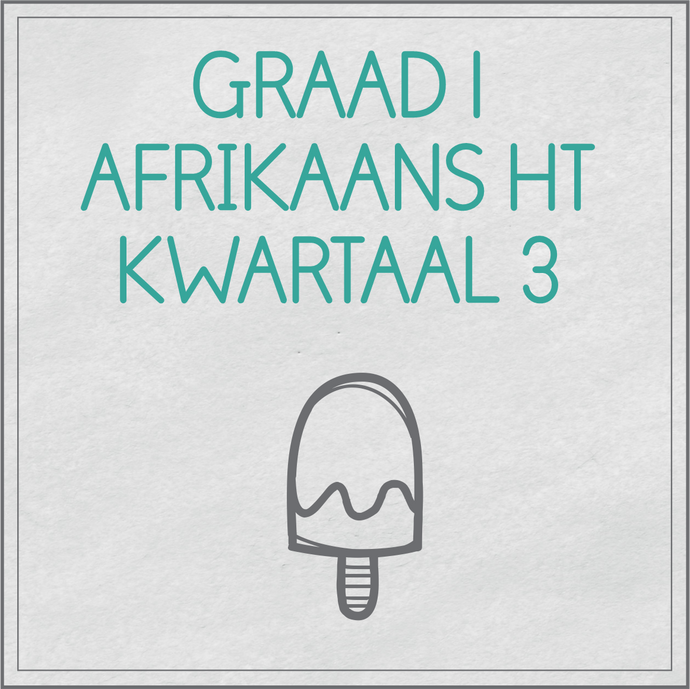 Graad 1 Afrikaans Huistaal Kwartaal 3