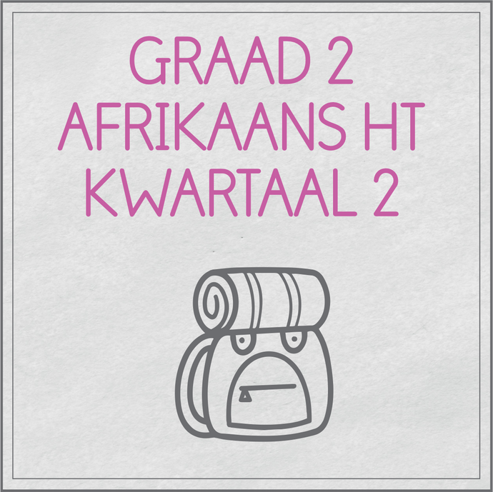 Graad 2 Afrikaans Huistaal Kwartaal 2