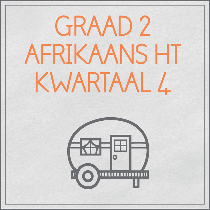 Graad 2 Afrikaans Huistaal Kwartaal 4
