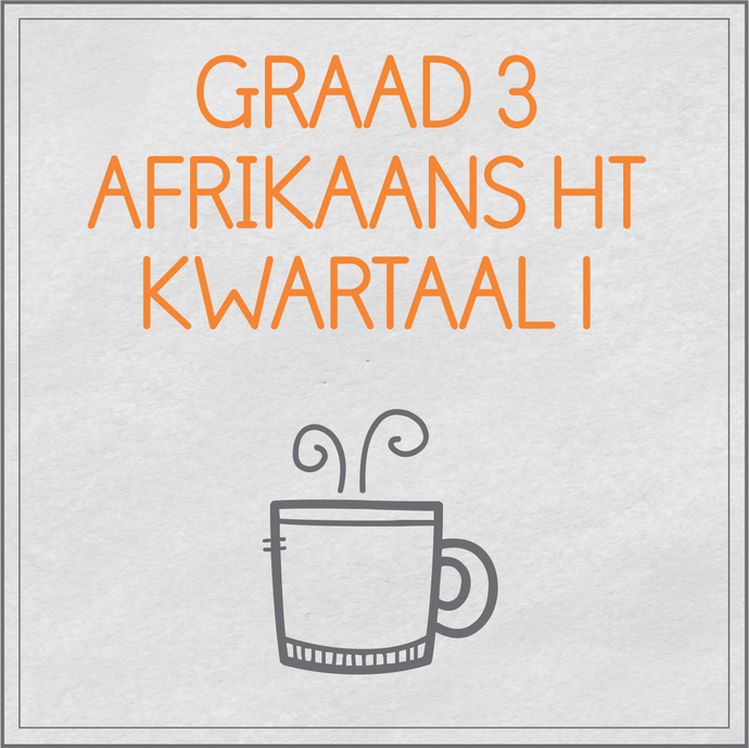 Graad 3 Afrikaans Huistaal Kwartaal 1