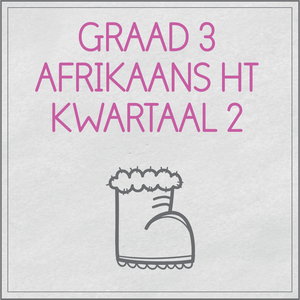 Graad 3 Afrikaans Huistaal Kwartaal 2