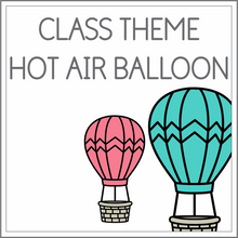 Load image into Gallery viewer, Class theme - hot air balloon
